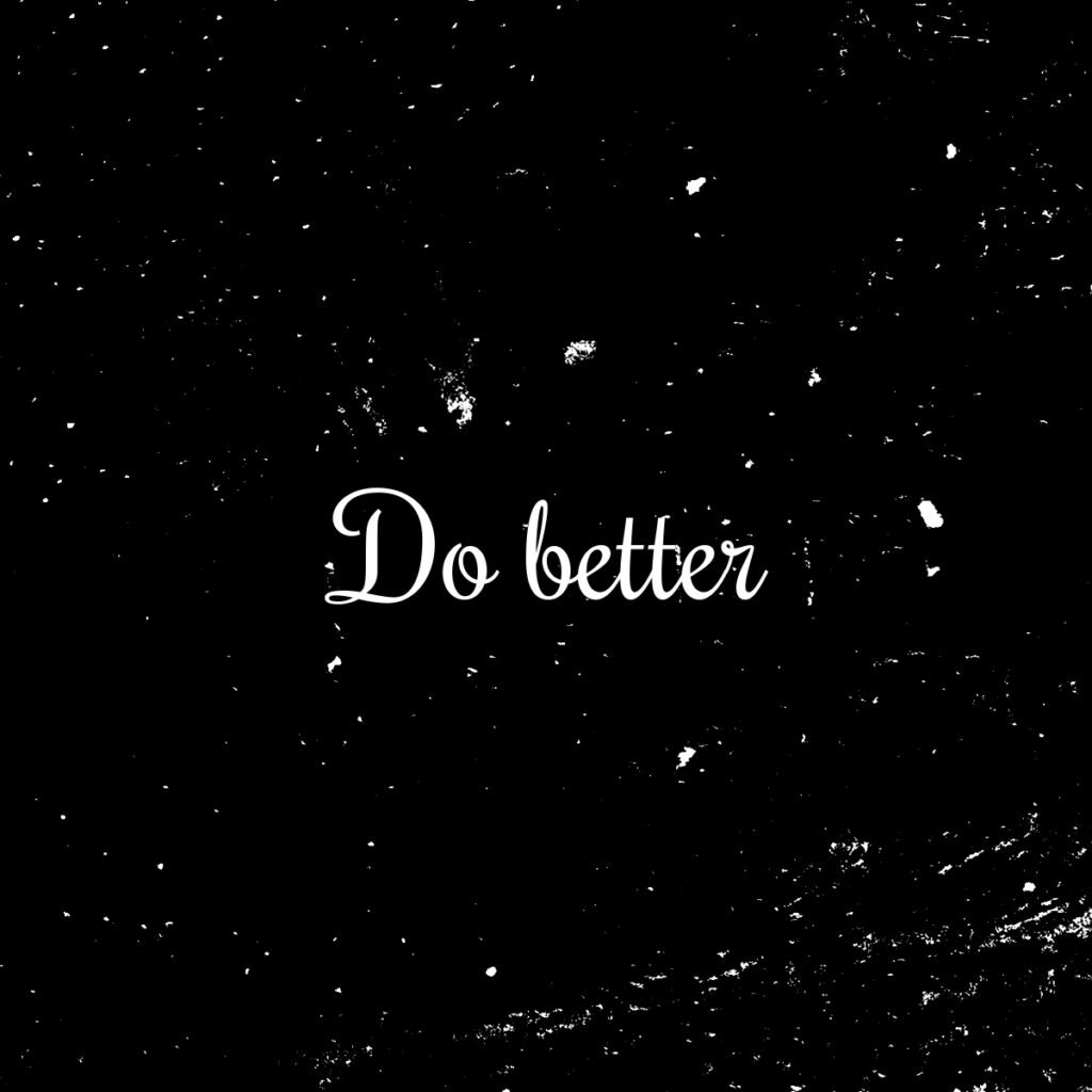 Do better