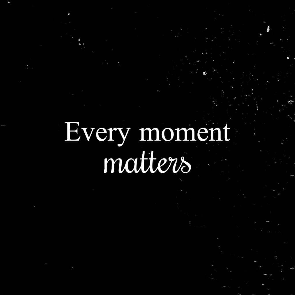 Every moment